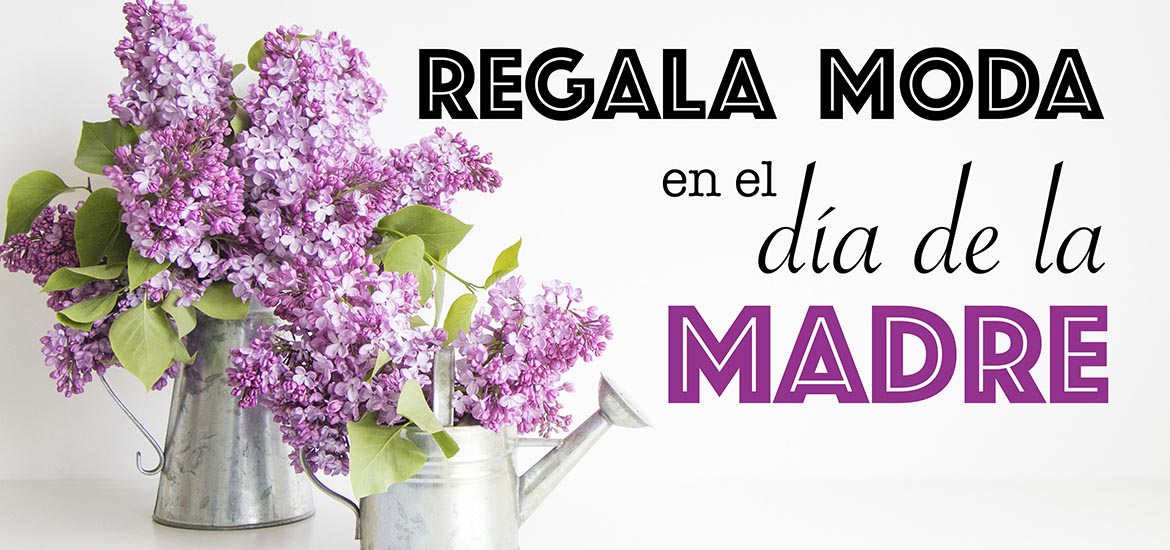 Regala Moda en el Día de la Madre