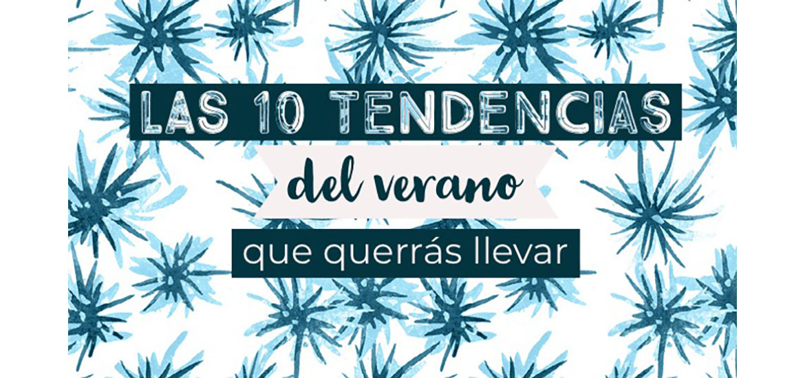 Las 10 tendencias del verano que querrás llevar