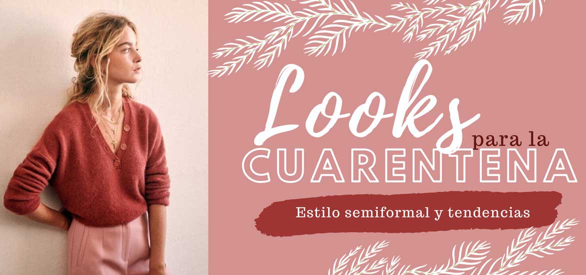 Looks para la cuarentena: estilo semiformal y tendencias