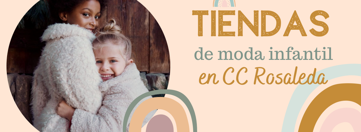 Tiendas de moda infantil en el C.C. Rosaleda