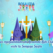 Las manualidades de Rosaleda Kids Club viste tu Semana Santa