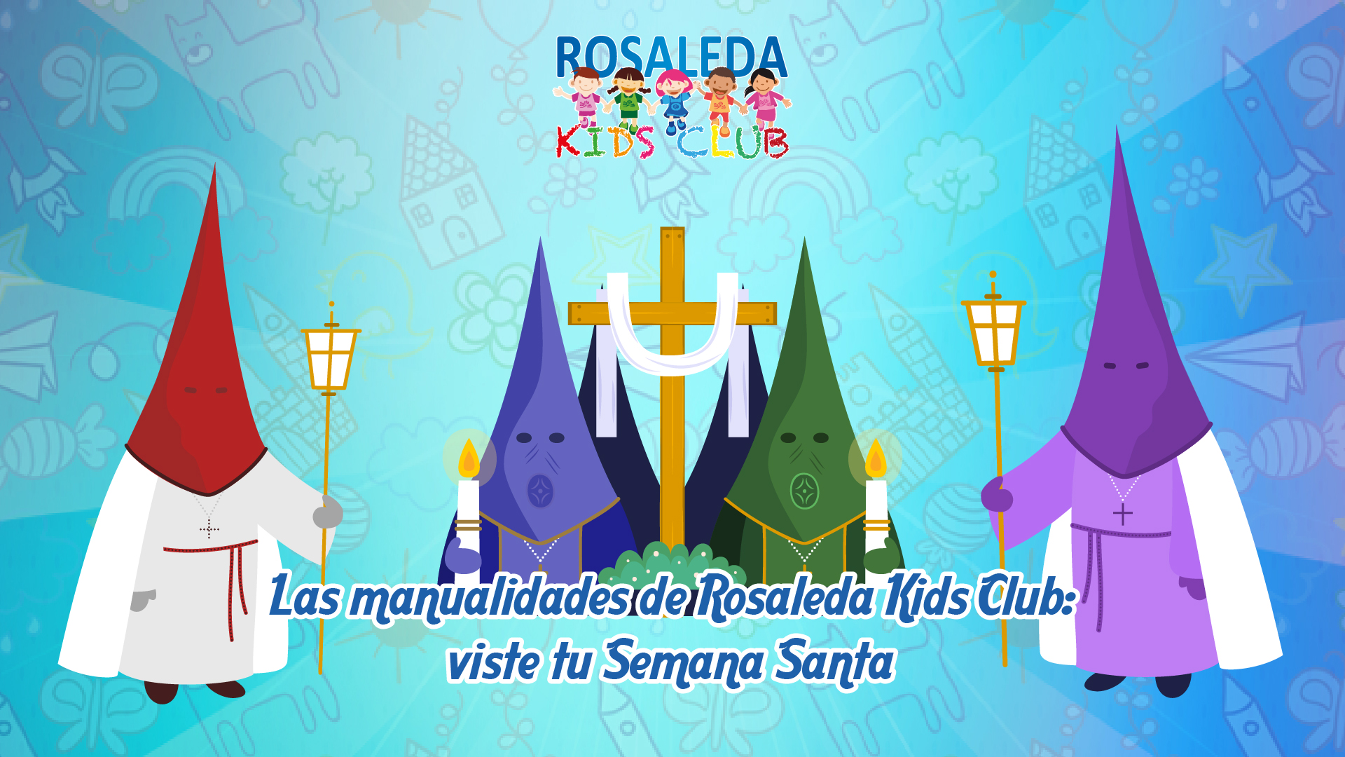 Las manualidades de Rosaleda Kids Club viste tu Semana Santa
