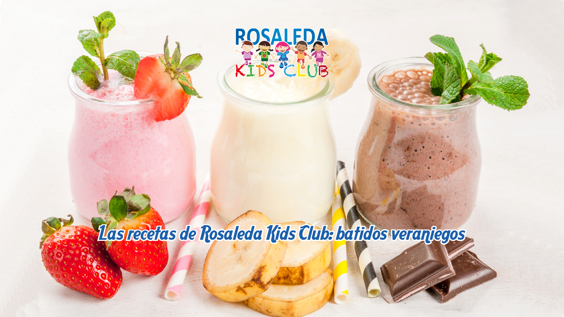 Las recetas de Rosaleda Kids Club: batidos veraniegosLas recetas de Rosaleda Kids Club: batidos veraniegos