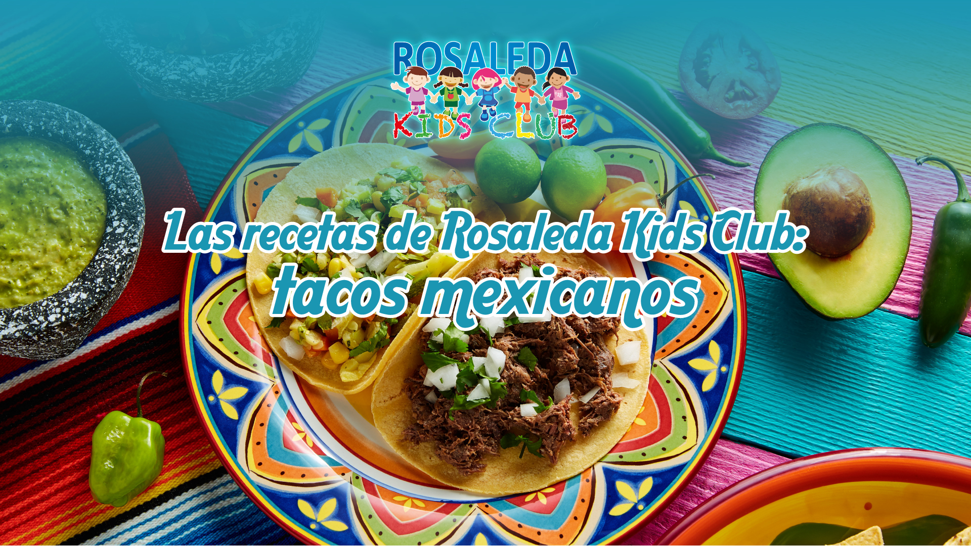 Las recetas de Rosaleda Kids Club: tacos mexicanos