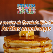 Las recetas de Rosaleda Kids Club: tortitas americanas