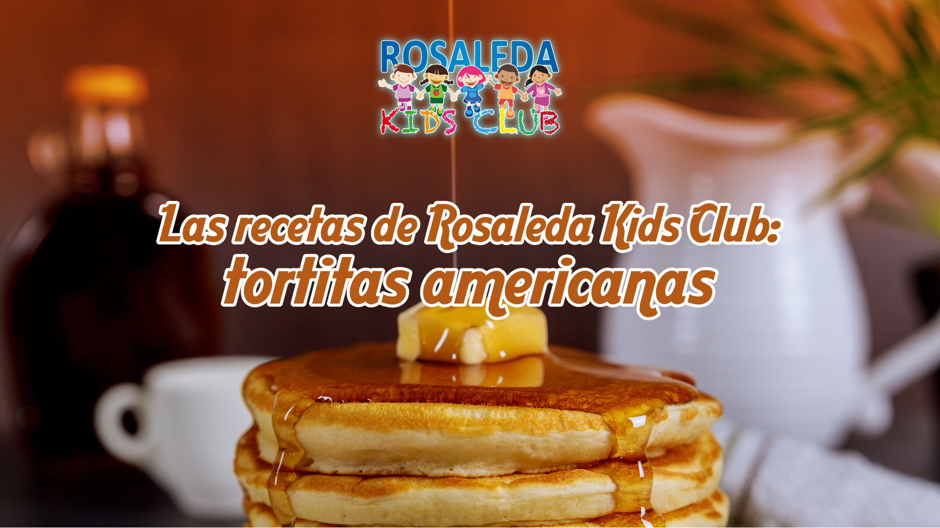 Las recetas de Rosaleda Kids Club: tortitas americanas