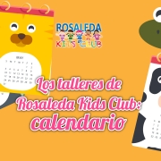 Las talleres de Rosaleda Kids Club: calendario