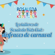 Las talleres de Rosaleda Kids Club: disfraces de Carnaval