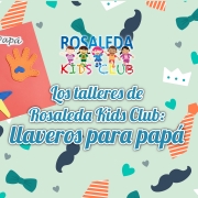 Los talleres de Rosaleda Kids Club: llaveros para papá