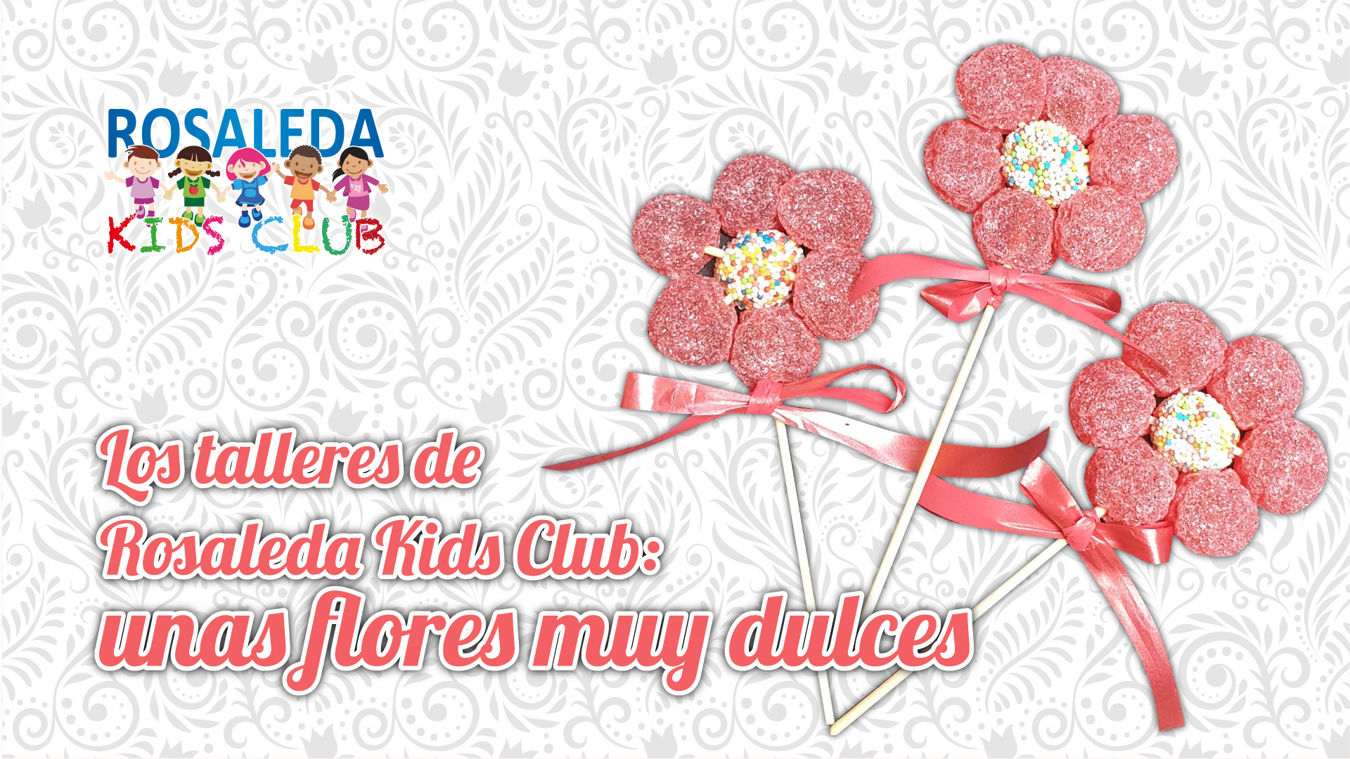 Los talleres de Rosaleda Kids Club: unas flores muy dulces