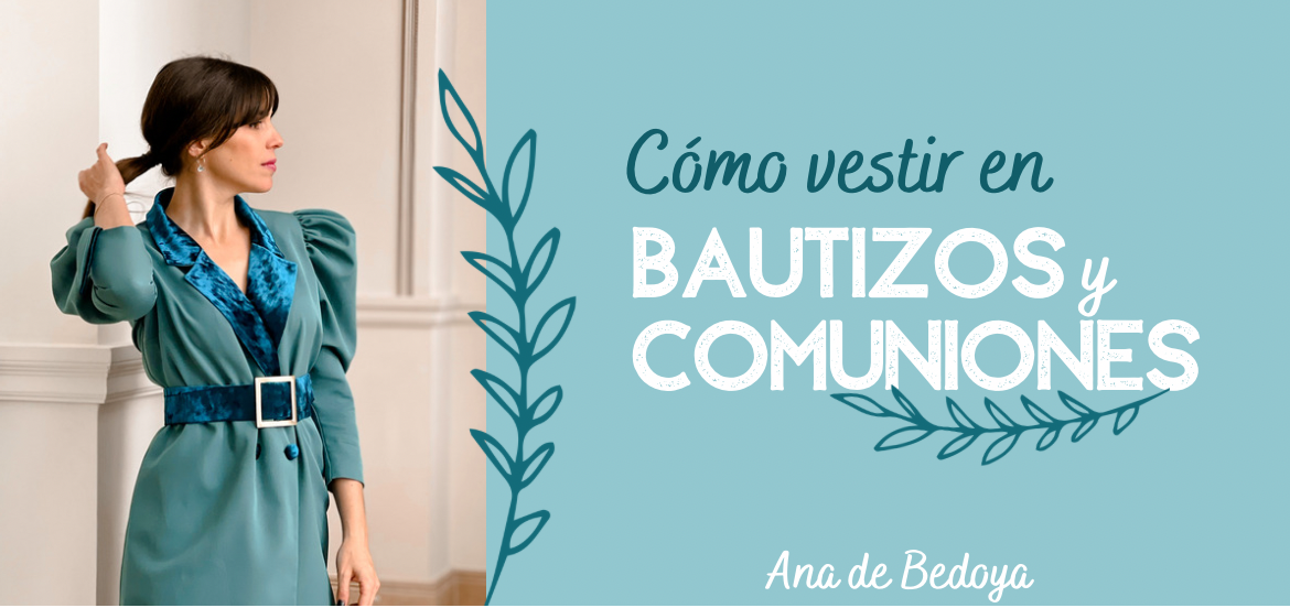 Cómo vestir en bautizos y comuniones