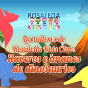 Los talleres de Rosaleda Kids Club: llaveros e imanes de dinosaurios