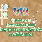 Los talleres de Rosaleda Kids Club: juegos con materiales reutilizados