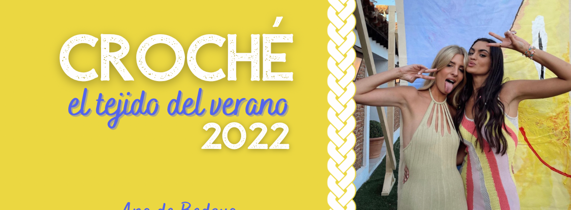 Croché, el tejido del verano 2022