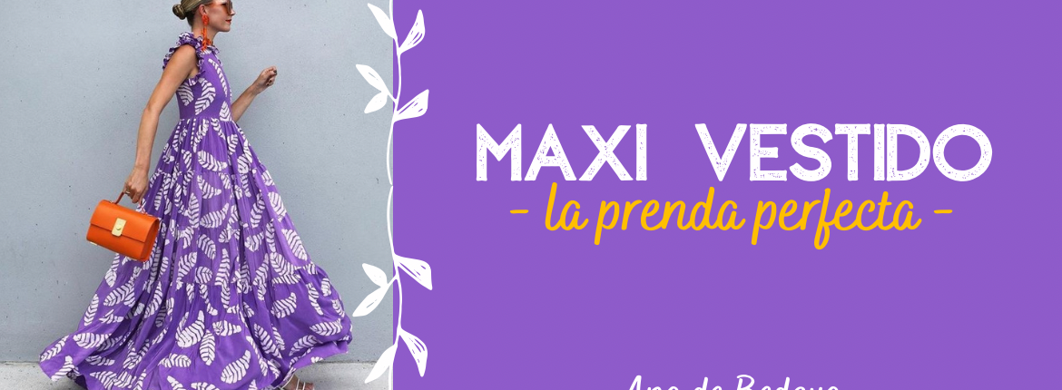 El maxi vestido, la prenda perfecta