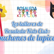 Los talleres de Rosaleda Kids Club: capuchones de lapiceros