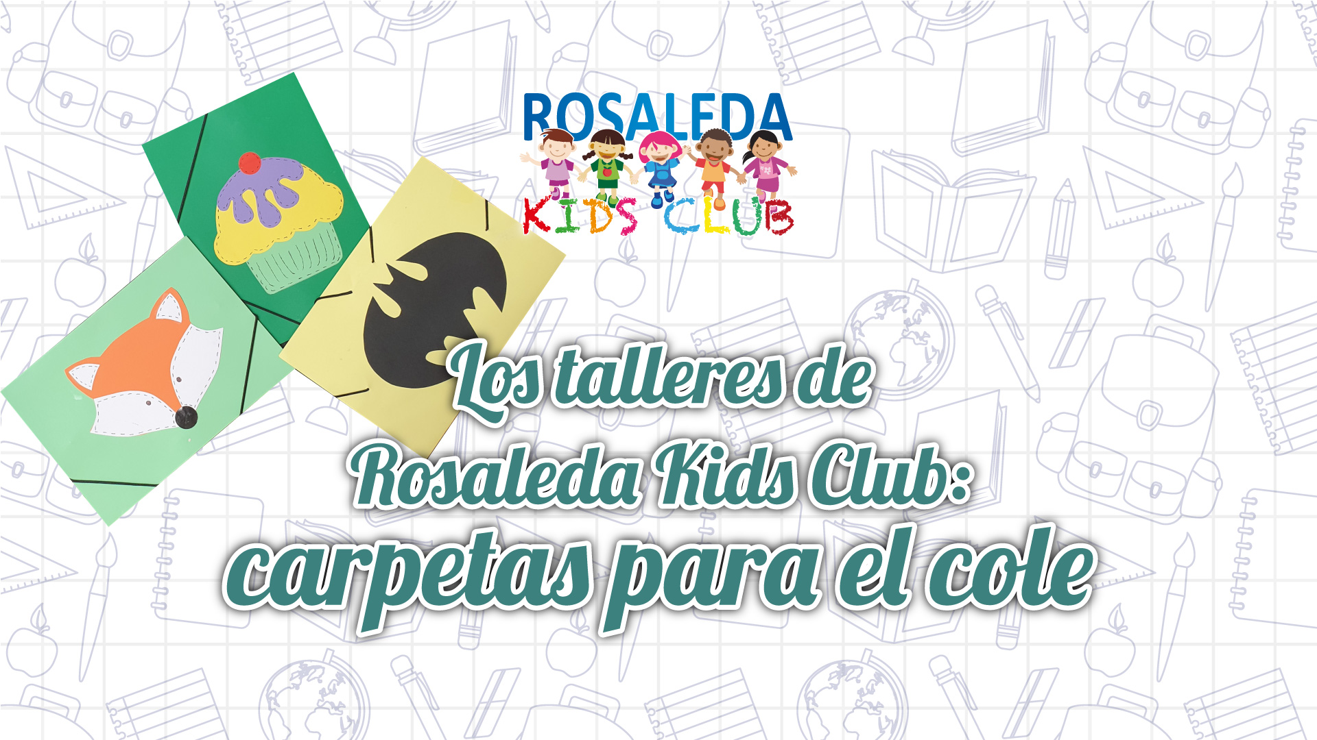 Los talleres de Rosaleda Kids Club: carpetas para el cole