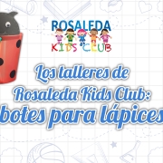 Los talleres de Rosaleda Kids Club: lapiceros