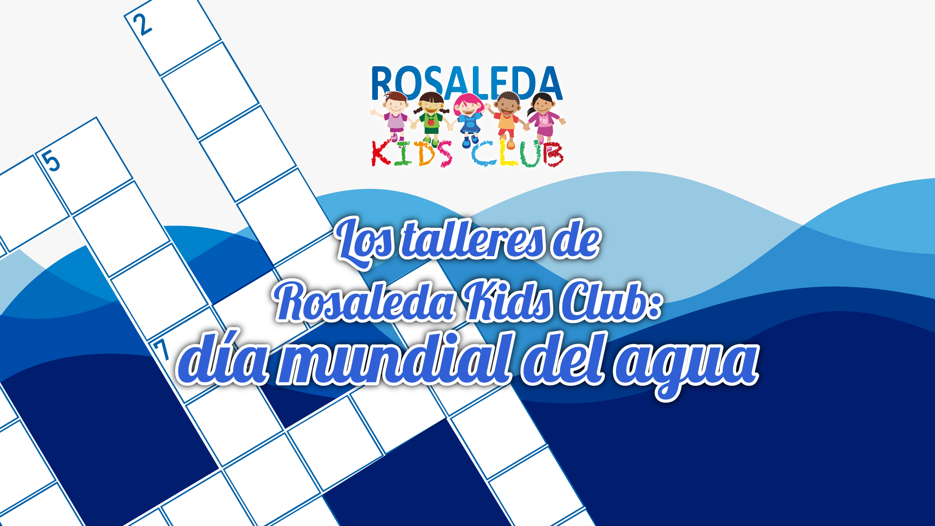 Rosaleda Kids Club: Día Mundial del Agua