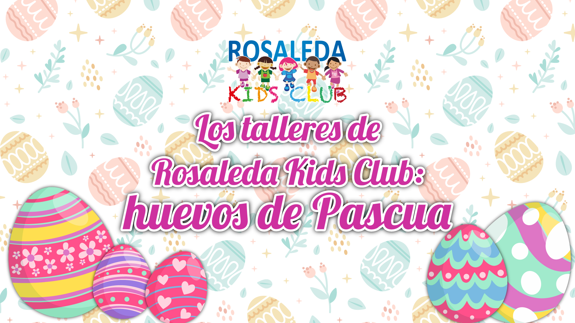 Los talleres de Rosaleda Kids Club: huevos de Pascua