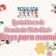 Rosaleda Kids Club: flores para mamá