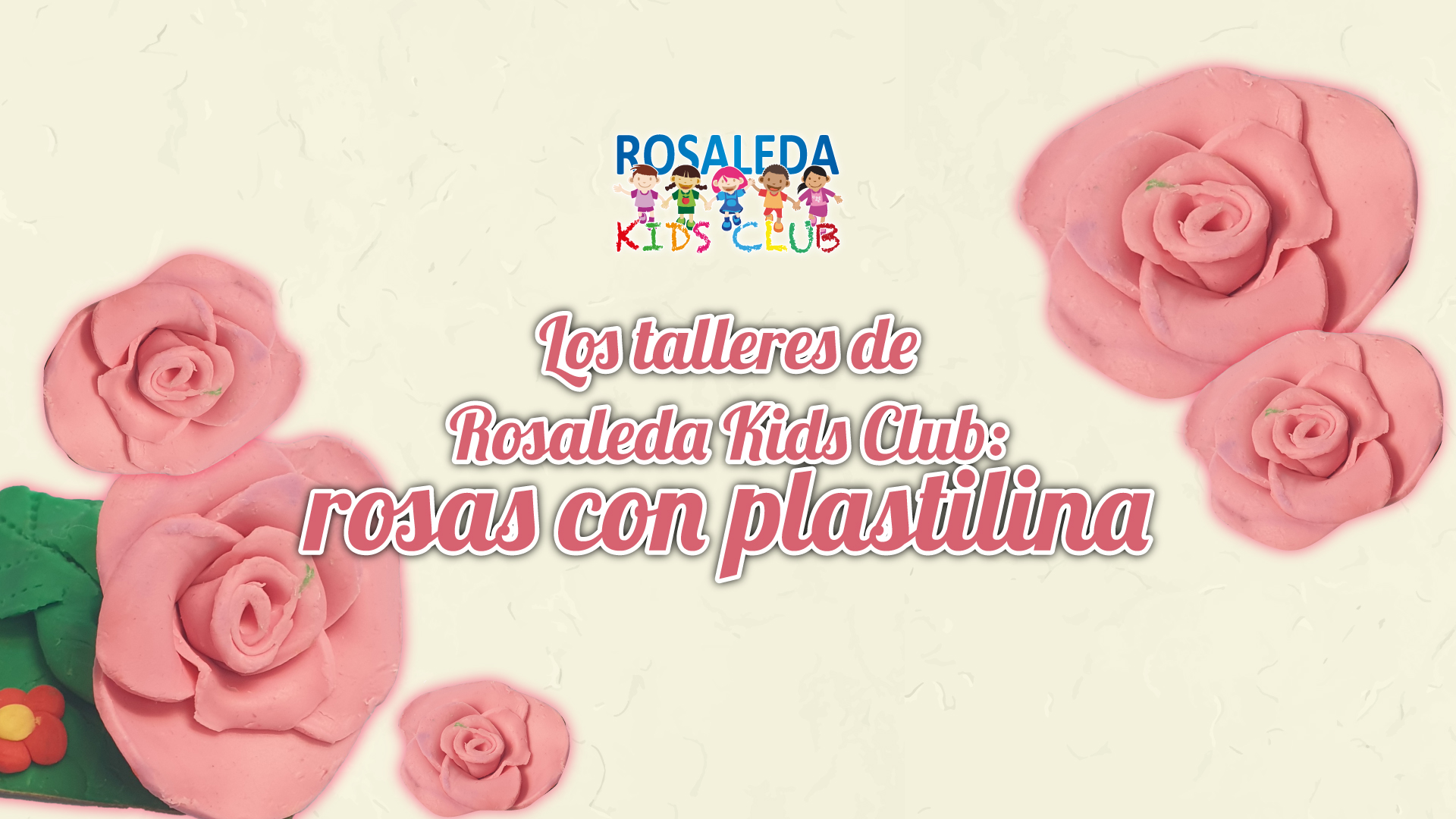 Rosaleda Kids Club: rosas de plastilina
