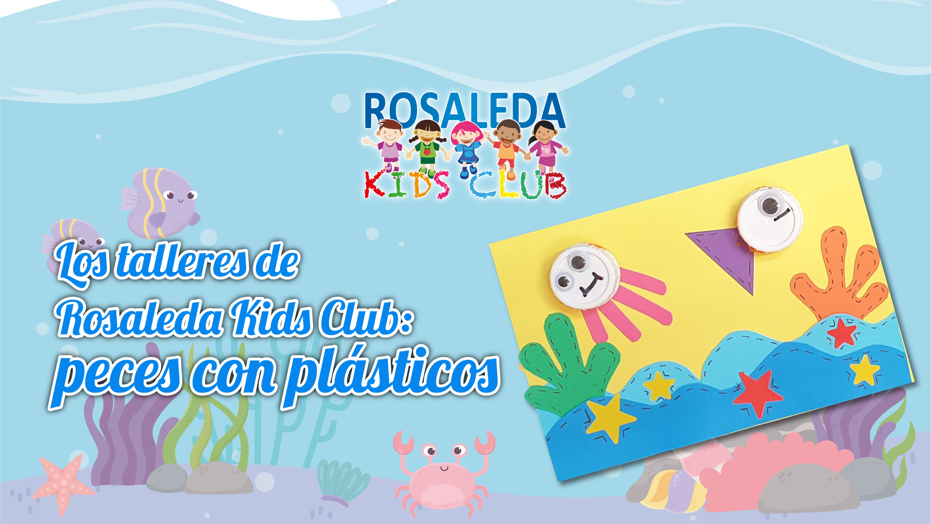 Rosaleda Kids Club: peces de plástico