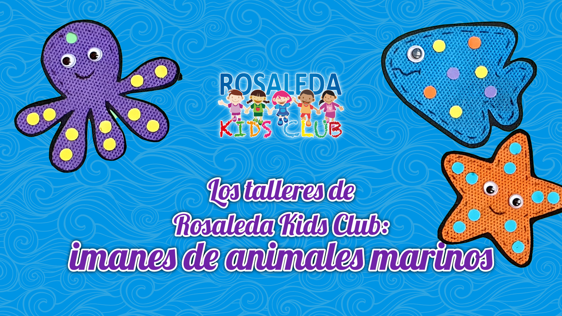 Rosaleda Kids Club: imanes de animales marinos